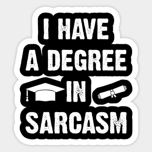 I Have A Degree In Sarcasm Sticker